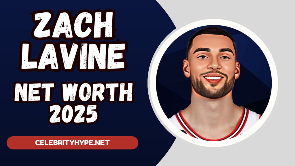 Zach LaVine Net Worth 2025 Income, Salary, Endorsements & Lifestyle 💰